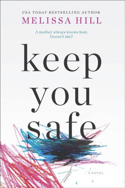 Keep You Safe: A Novel