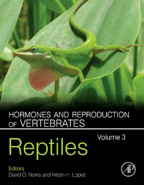 Hormones and Reproduction of Vertebrates, Volume 3: Reptiles