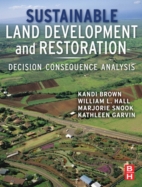 Sustainable Land Development and Restoration: Decision Consequence Analysis