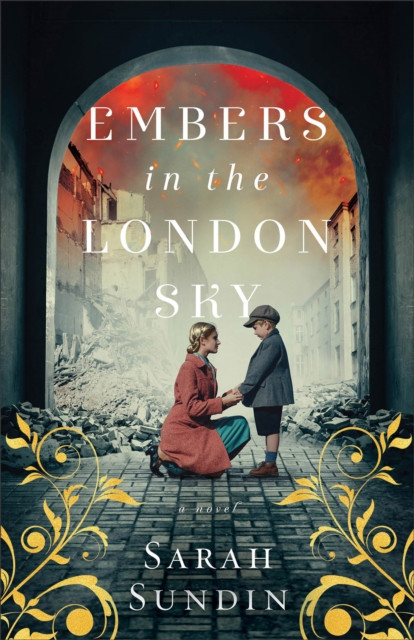 Embers in the London Sky: A Novel