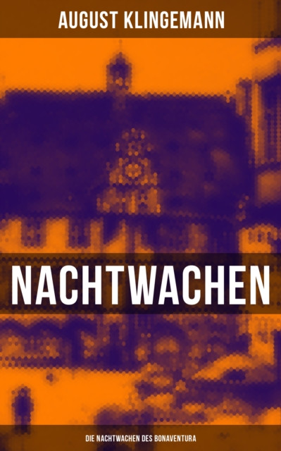 Nachtwachen - Die Nachtwachen des Bonaventura: Ein satirischer Roman
