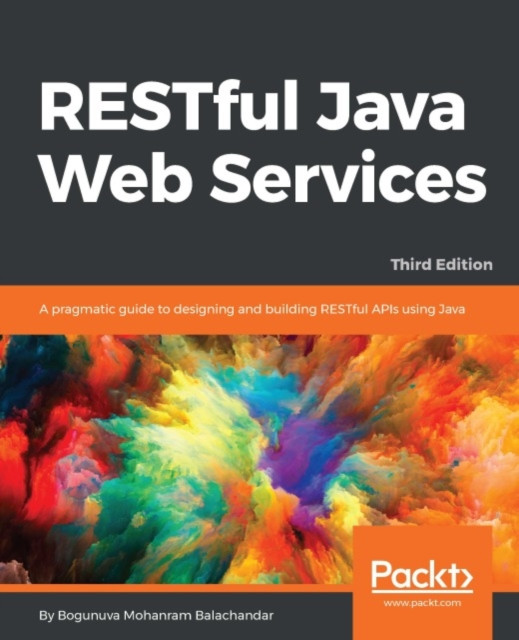 RESTful Java Web Services - Third Edition: Master core REST concepts and create RESTful web services in Java