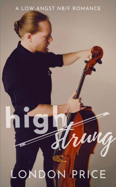 High Strung: A Low-Angst NB/F Romance: Portland Symphony Series