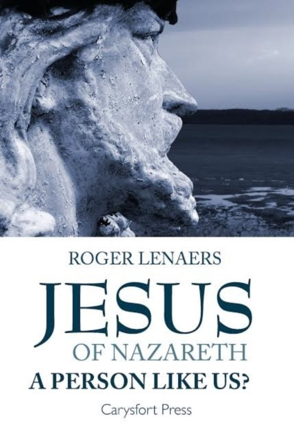 Jesus of Nazareth : A person like us?: A person like us?