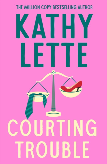 Courting Trouble: The sexy, scandalous novel from worldwide bestseller Kathy Lette