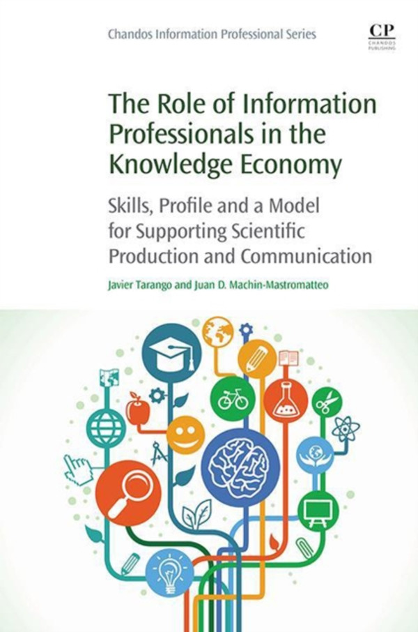 Role of Information Professionals in the Knowledge Economy: Skills, Profile and a Model for Supporting Scientific Production and Communication