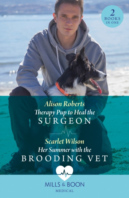 Therapy Pup To Heal The Surgeon / Her Summer With The Brooding Vet: Therapy Pup to Heal the Surgeon / Her Summer with the Brooding Vet