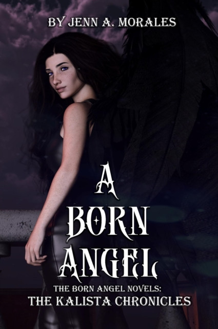 Kalista Chronicles: A Born Angel: The Kalista Chronicles, #1
