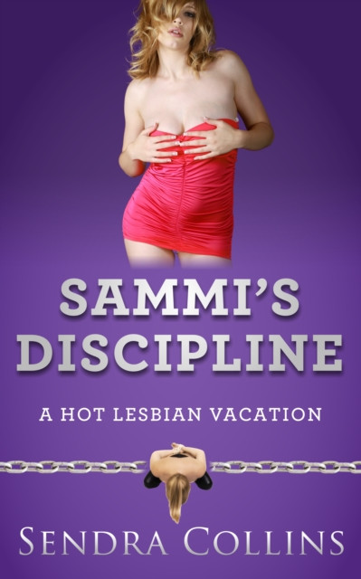 Sammi's Discipline- A Hot Lesbian Vacation: A Hot Lesbian Vacation, #2