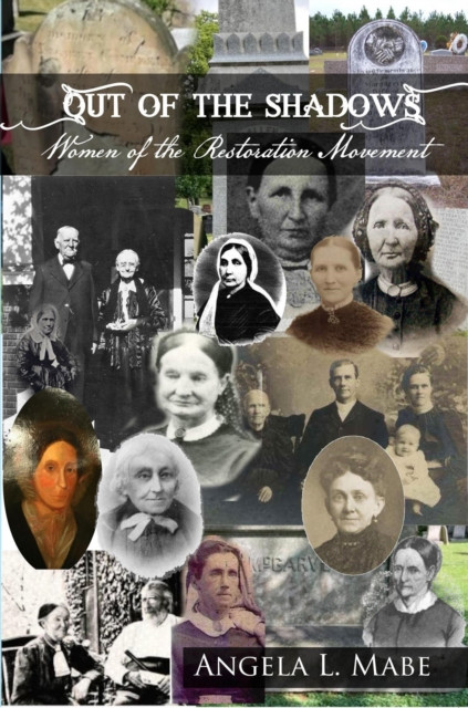 Out of the Shadows: Women of the Restoration Movement