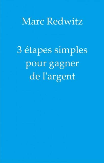 3 etapes simples pour gagner de l'argent