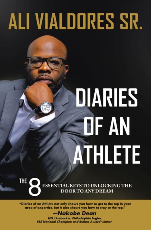 Diaries of an Athlete: The 8 Essential Keys to Unlocking the Door to Any Dream