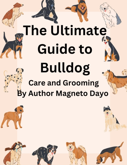 Ultimate Guide to Bulldog Care and Grooming