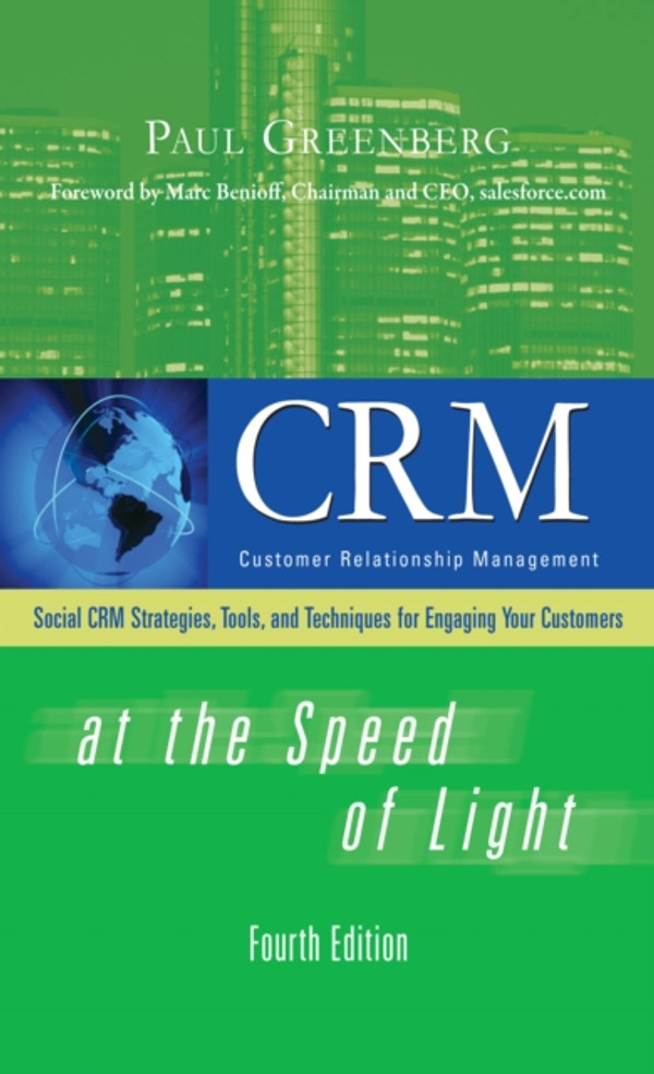 CRM at the Speed of Light, Fourth Edition: Social CRM 2.0 Strategies, Tools, and Techniques for Engaging Your Customers