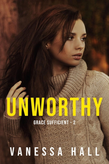 Unworthy: Grace Sufficient, #2