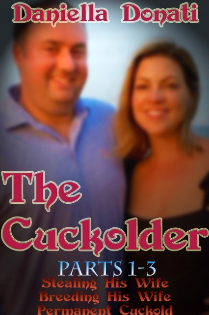 Cuckolder- Parts 1-3: Stealing His Wife, Breeding His Wife, Permanent Cuckold