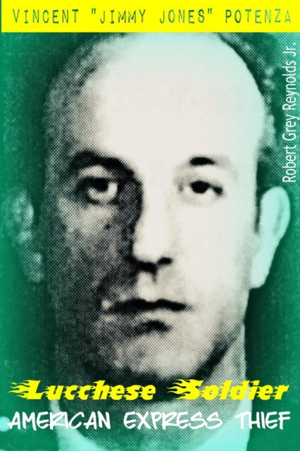 Vincent &quote;Jimmy Jones&quote; Potenza Lucchese Soldier American Express Thief