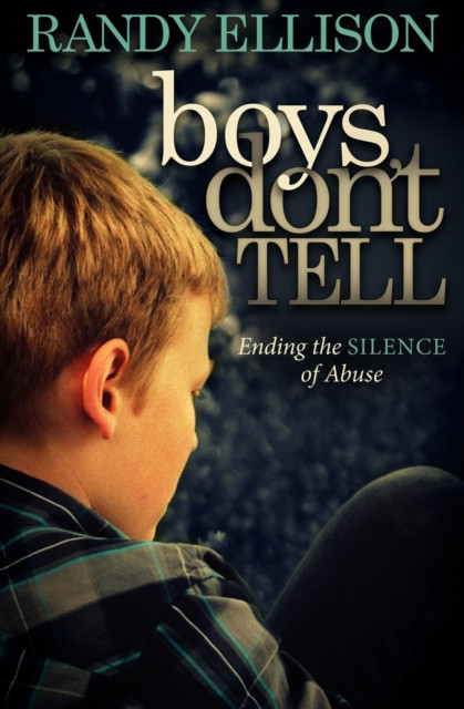 Boys Don't Tell: Ending the Silence of Abuse