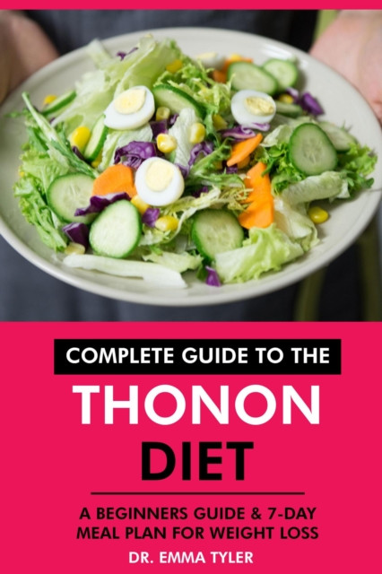 Complete Guide to the Thonon Diet: A Beginners Guide & 7-Day Meal Plan for Weight Loss