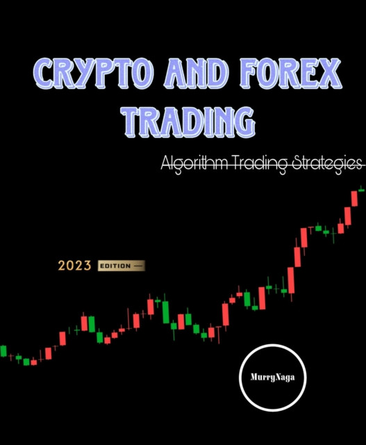 Crypto and Forex Trading - Algorithm Trading Strategies