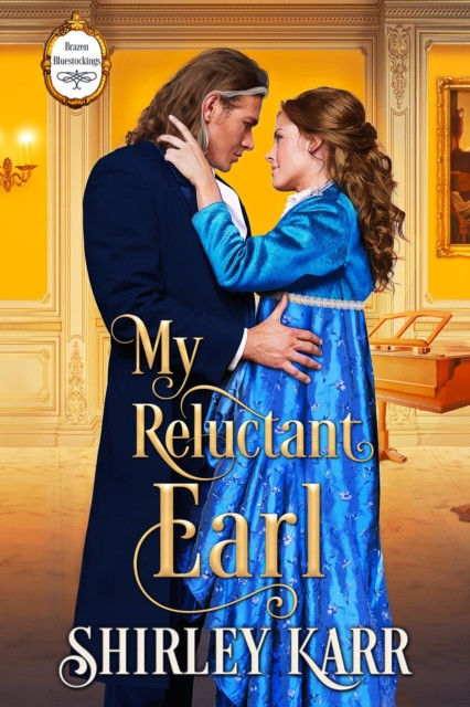 My Reluctant Earl: Brazen Bluestockings, #1