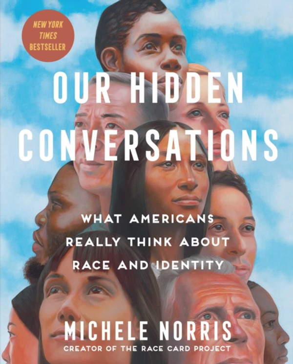 Our Hidden Conversations: What Americans Really Think About Race and Identity