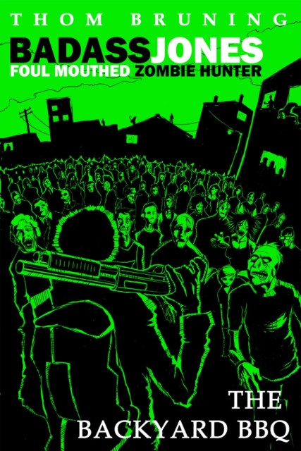 Badass Jones Foul Mouthed Zombie Hunter.  The Backyard BBQ