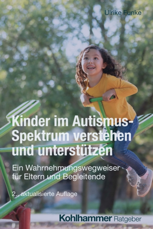 Kinder im Autismus-Spektrum verstehen und unterstützen: Ein Wahrnehmungswegweiser für Eltern und Begleitende