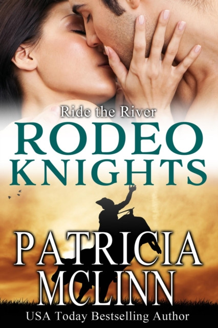 Ride the River: Rodeo Knights, A Western Romance Novel: Rodeo Knights, #90