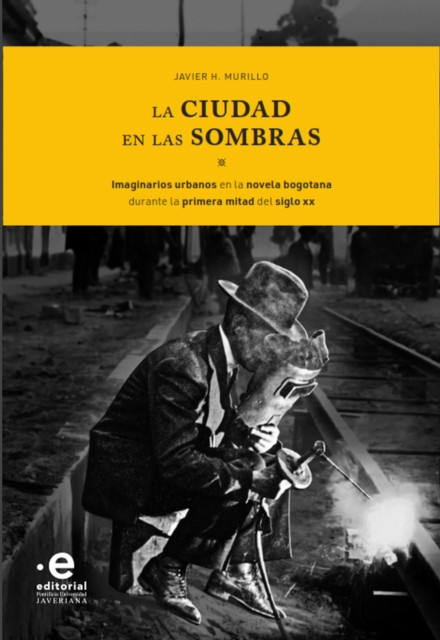 La ciudad en las sombras: Imaginarios urbanos en la novela bogotana durante la primera mitad del siglo XX
