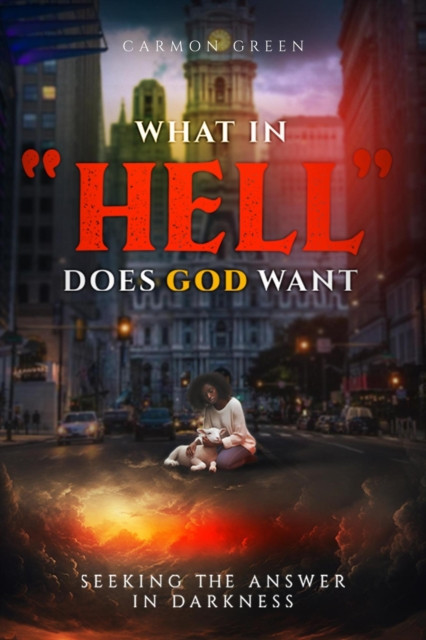 What in "e;Hell"e; Does God Want