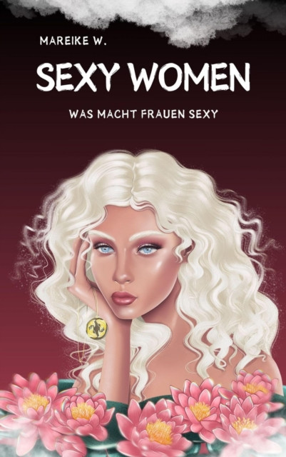 Sexy Women: Was macht Frauen Sexy
