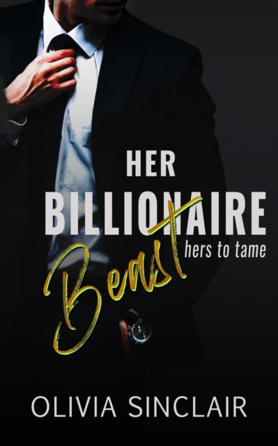 Her Billionaire Beast: Hers to Tame