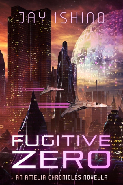 Fugitive Zero: The Amelia Chronicles, #0
