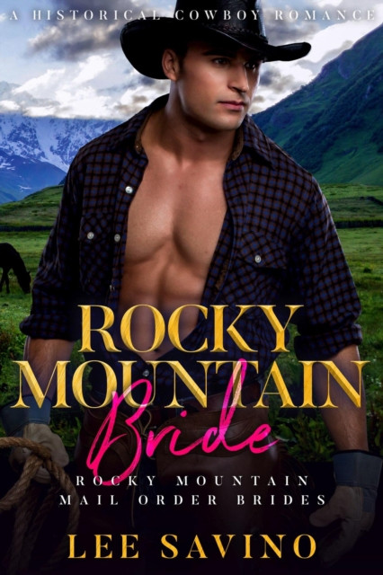 Rocky Mountain Bride: A Historical Cowboy Romance: Rocky Mountain Mail Order Brides, #2