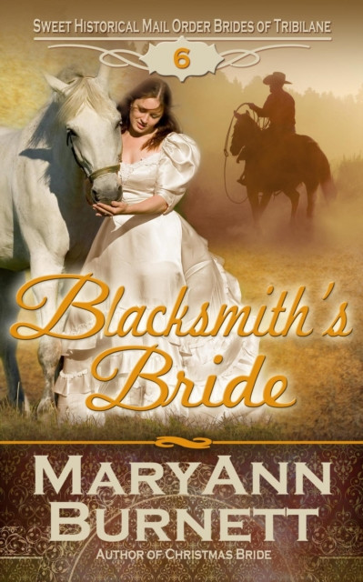 Blacksmith's Bride: Sweet Historical Mail Order Brides of Tribilane, #6