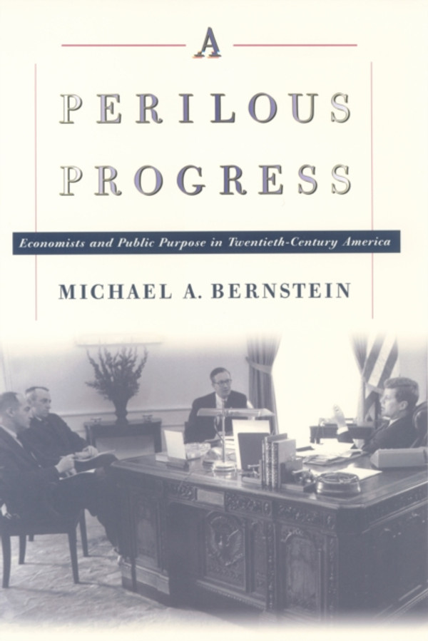 Perilous Progress: Economists and Public Purpose in Twentieth-Century America