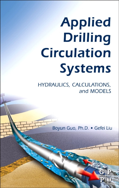 Applied Drilling Circulation Systems: Hydraulics, Calculations and Models