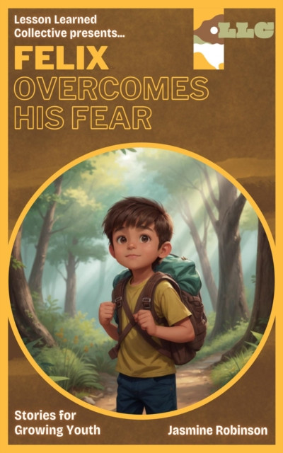 Felix the Traveler - Overcoming Fear: Big Lessons for Little Lives