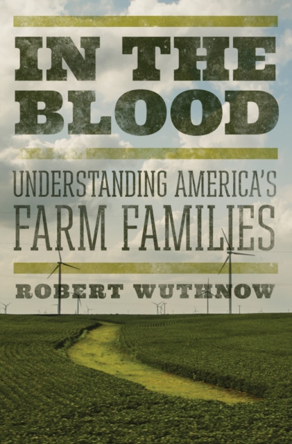In the Blood: Understanding America''s Farm Families