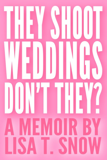 They Shoot Weddings, Don't They?