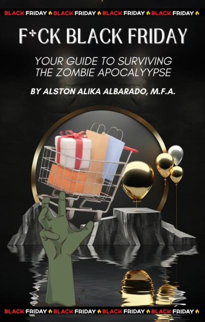 F*ck Black Friday: Your Guide to Surviving the Zombie Apocalypse
