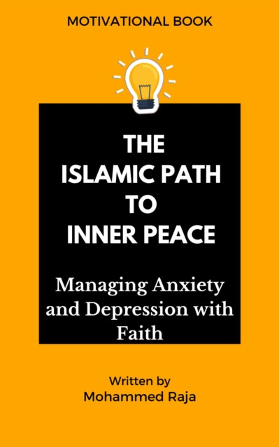 Islamic Path to Inner Peace: Managing Anxiety and Depression with Faith