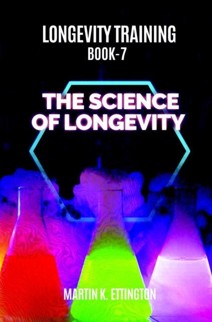 Longevity Training-Book 7-The Science of Longevity