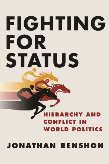 Fighting for Status: Hierarchy and Conflict in World Politics