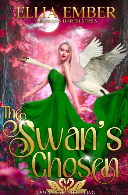 Swan's Chosen: A Swan Lake Reverse Harem Retelling: The Swan's Harem, #3