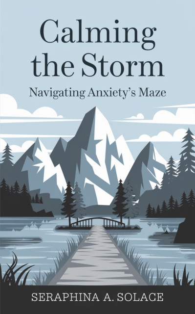 Calming the Storm: Navigating Anxiety''s Maze