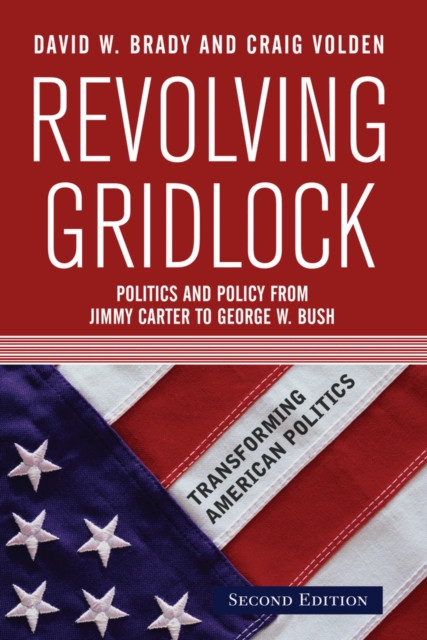 Revolving Gridlock: Politics and Policy from Jimmy Carter to George W. Bush