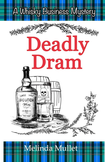 Deadly Dram: Whisky Business Mystery, #3