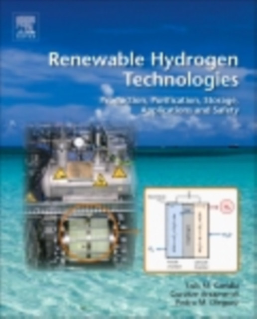 Renewable Hydrogen Technologies: Production, Purification, Storage, Applications and Safety